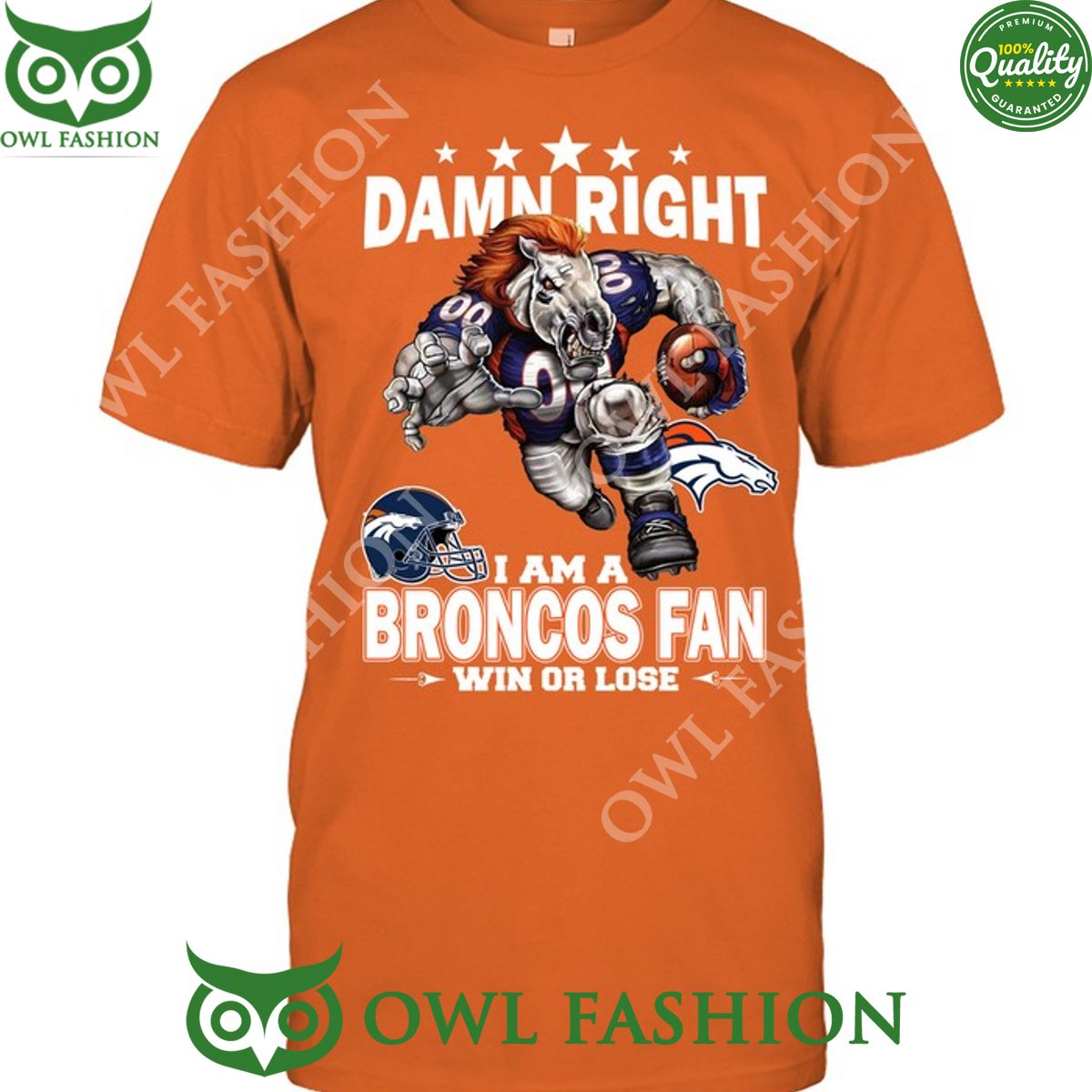Damn Right Denver Broncos NFL Fan Win or lose t shirt