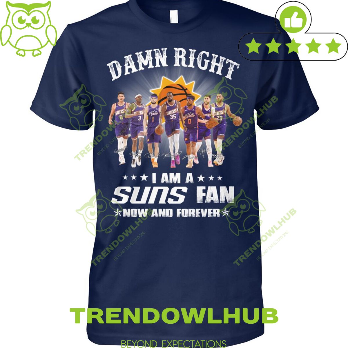 NBA Damn Right I am a Suns fan now and forever Phoenix t shirt