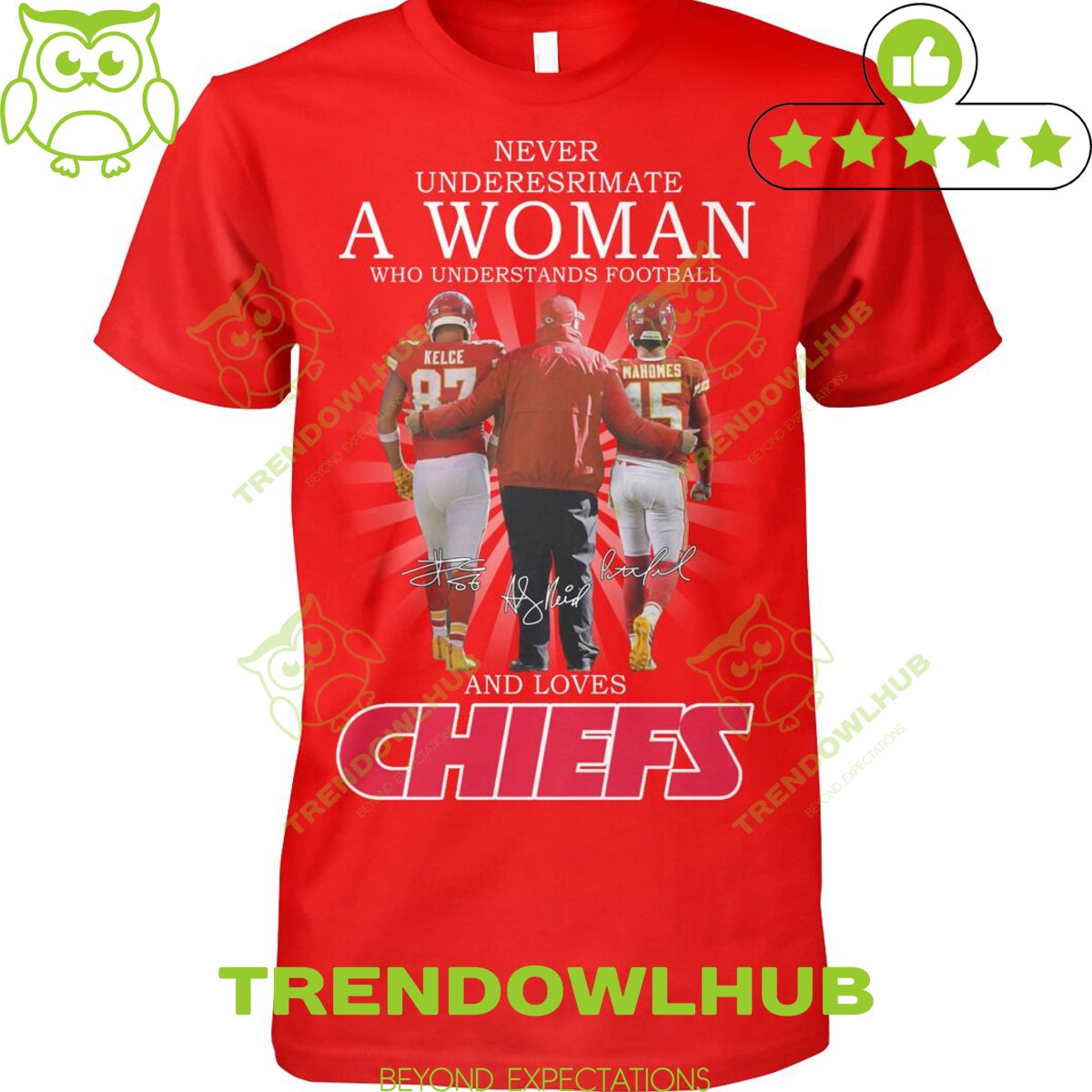 Never underestimate a women who understand football and loves chiefs t shirt kelce mahomes and coach