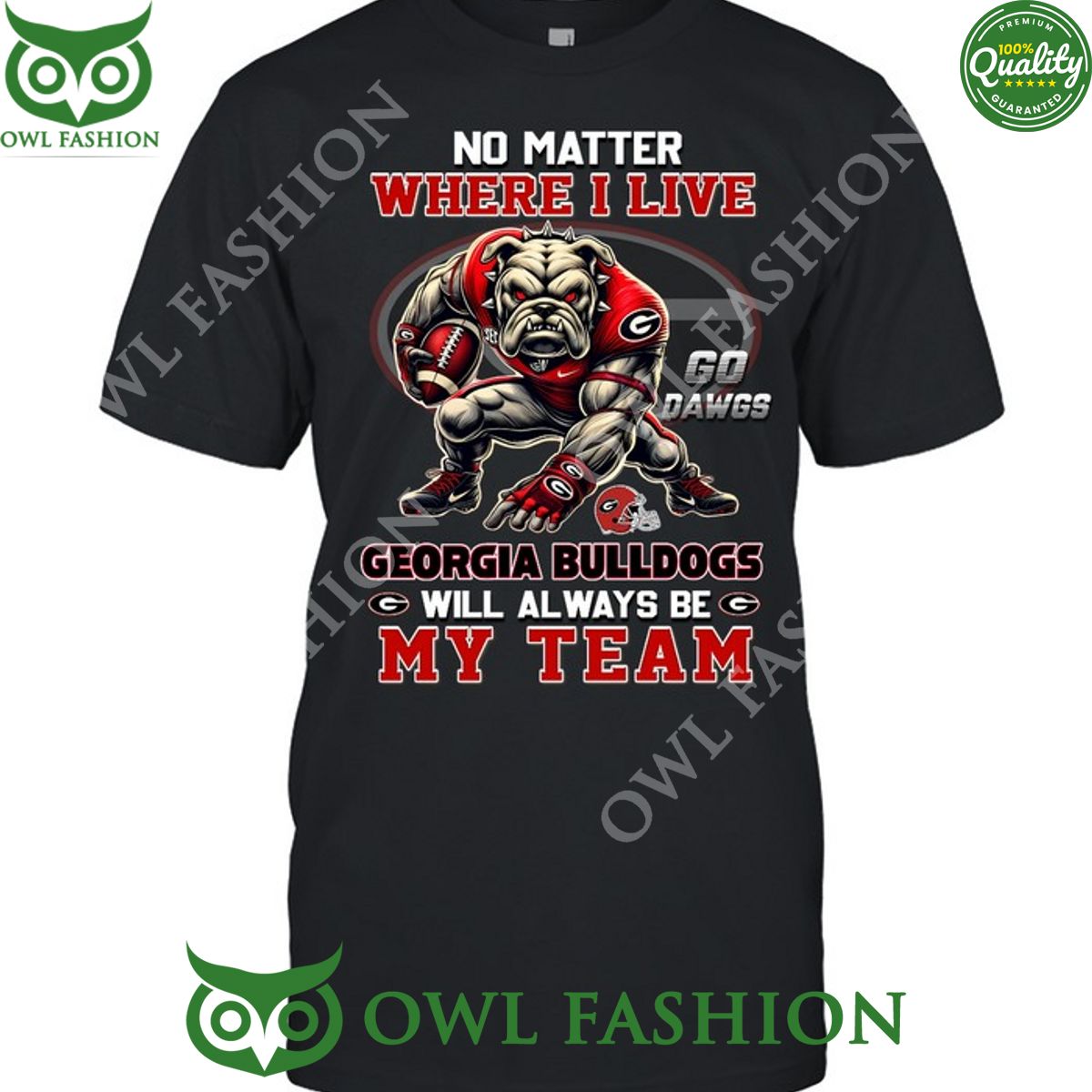 No matter where I live Georgia Bulldogs will always be my team t shirt