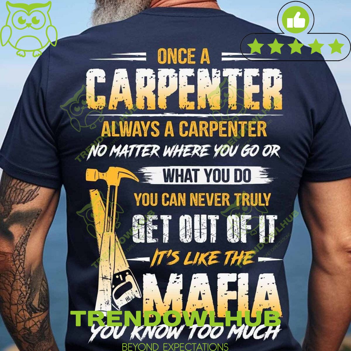 ONCE A CARPENTER ALWAYS A CARPENTER MAFIA YOU KNOW TOO MUCH T SHIRT