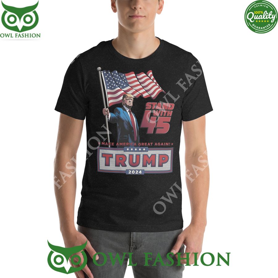 Stand with 45 Trump 2024 Make America Great again t shirt