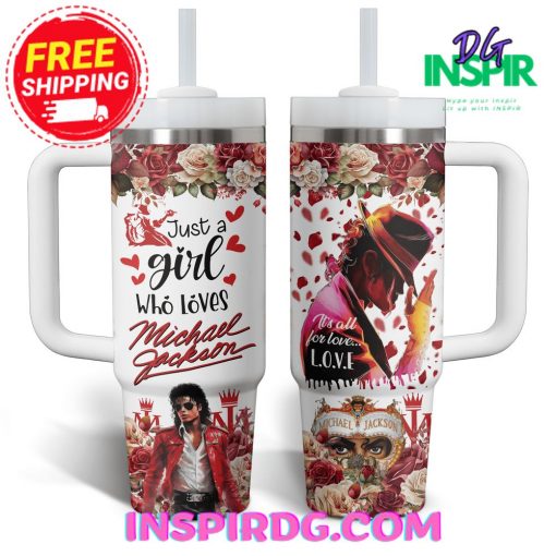 “Just A Girl Who Loves Michael Jackson” STANLEY Tumbler 40oz