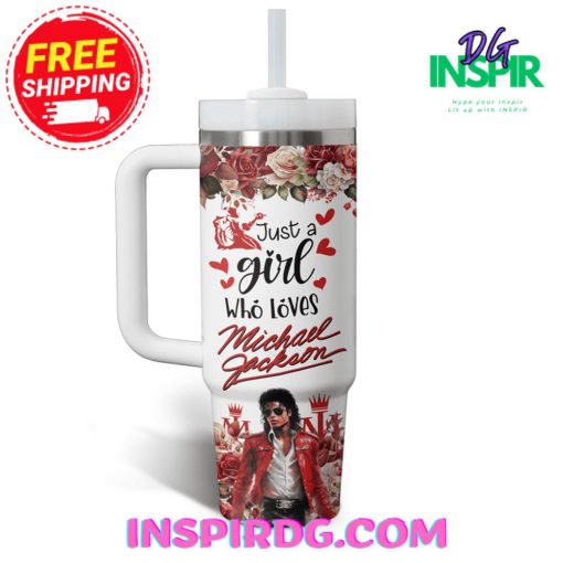 “Just A Girl Who Loves Michael Jackson” STANLEY Tumbler 40oz