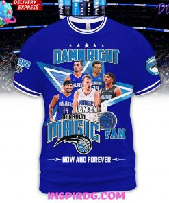 DAMN RIGHT ORLANDO MAGIC FAN PREMIUM SHIRT