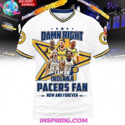 Damn Right Indiana Pacers Fan Forever Premium Shirt