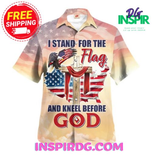I Stand For The Flag And Kneel Before God Hawaiin Shirt