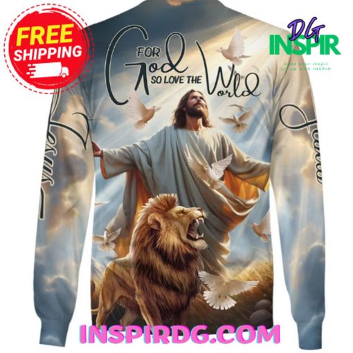 Jesus For God So Love The World Sweatshirt