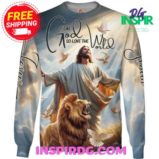 Jesus For God So Love The World Sweatshirt