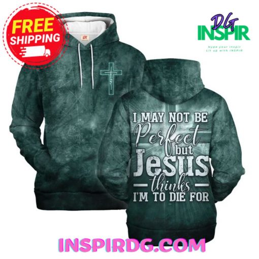 Jesus I May Not Be Perfect Hoodie
