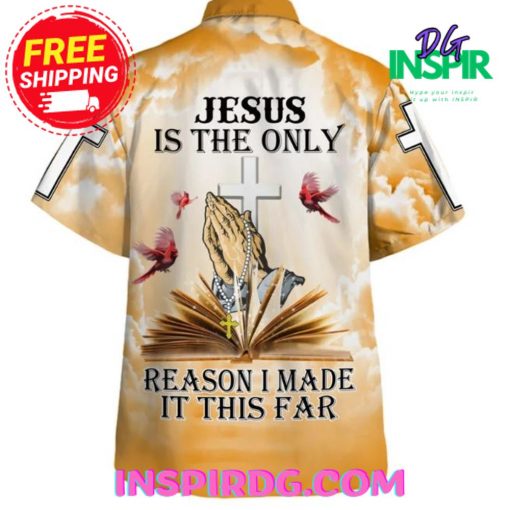 Jesus Is The Only Reason I Made It This Far Golden Hawaiin Shirt