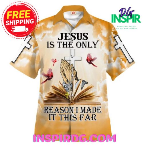 Jesus Is The Only Reason I Made It This Far Golden Hawaiin Shirt