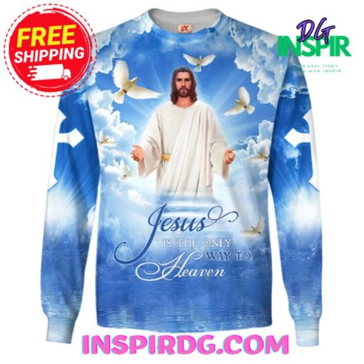 Jesus Is the Only Way To Heaven Bluedream Sweatshirt