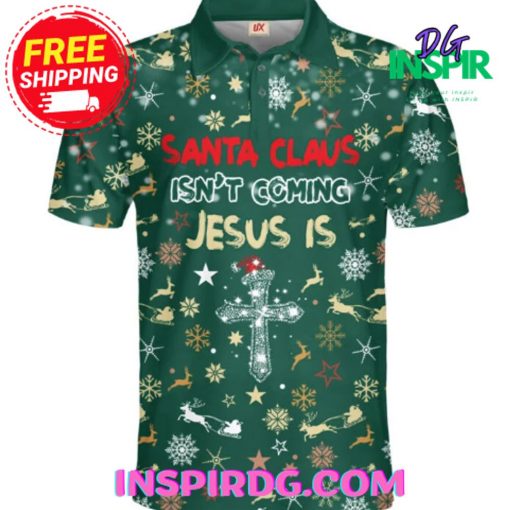 Jesus Santa Claus Isn’t Coming Green Polo Shirt