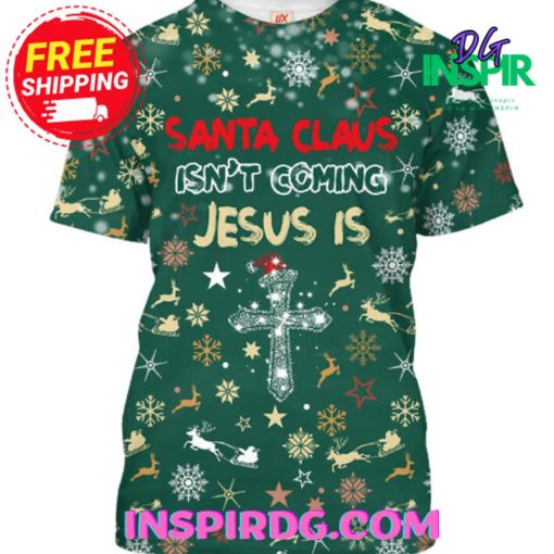 Jesus Santa Claus Isn’t Coming T-Shirt