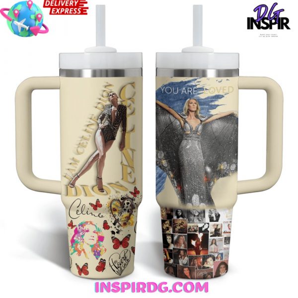 Celine Dion You Are Loved Stanley Tumbler Cup 40oz