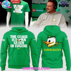 Oregon Ducks The Grass Is Damn Green In Eugene Hoodie