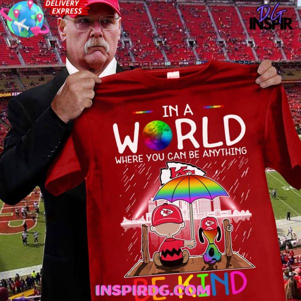 Kansas City Chiefs In A World Where You Can Be Anything T-Shirt