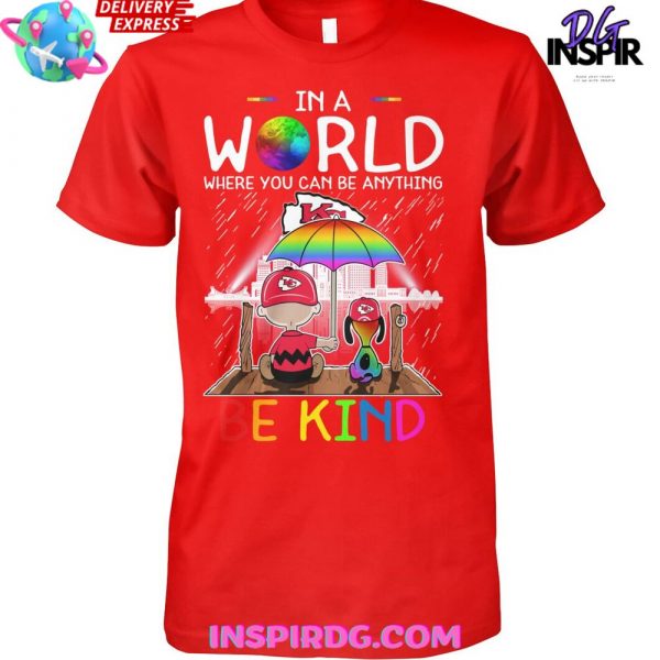 Kansas City Chiefs In A World Where You Can Be Anything T-Shirt
