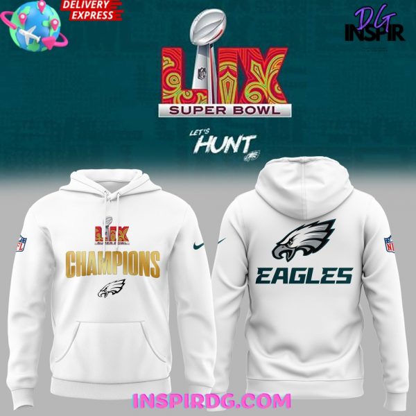 Philadelphia Eagles Let’s Hunt Super Bowl LIX White Hoodie