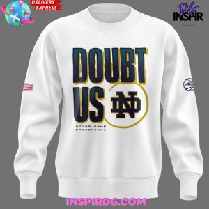 Notre Dame Fighting Irish Women’s Basketball Doubt Us Sweatshirt