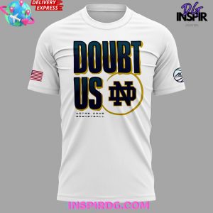 Notre Dame Fighting Irish Women’s Basketball Doubt Us T-Shirt