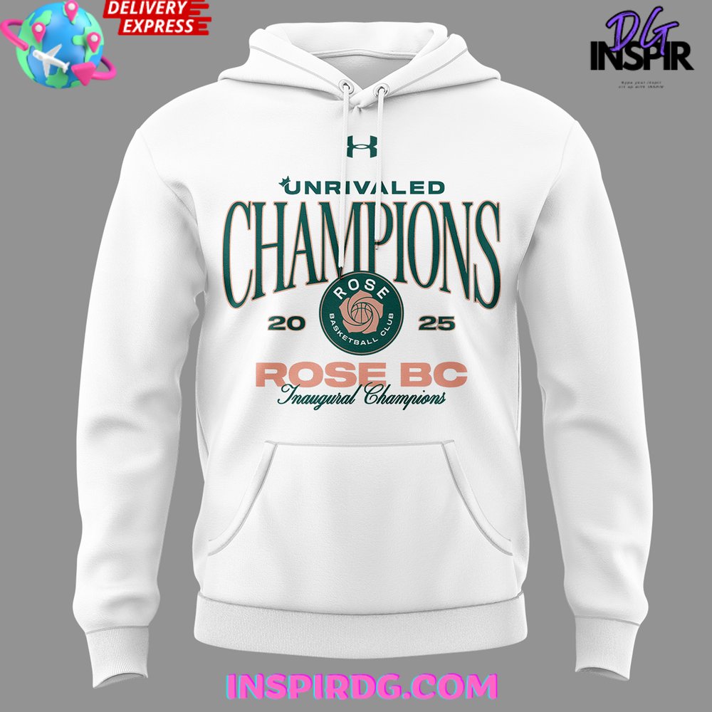 Unrivaled Champions Rose Basketball Club 2025 Hoodie Unrivaled Champions Rose Basketball Club 2025 Hoodie