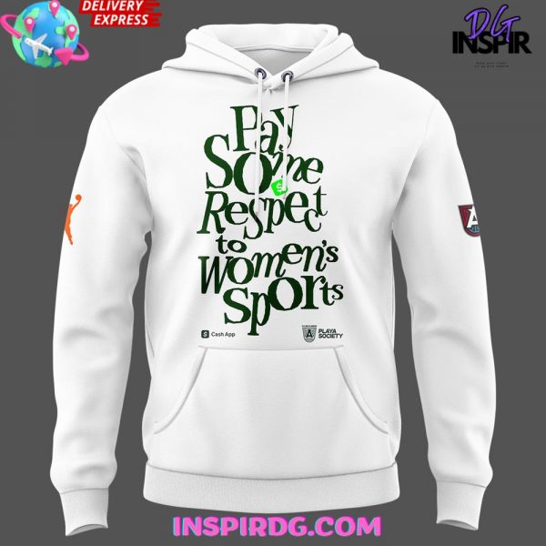 Atlanta Dream “Pay Some Respect to Women’s Sports” Special Hoodie