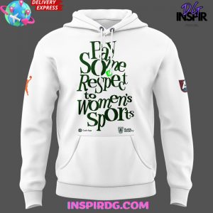 Atlanta Dream “Pay Some Respect to Women’s Sports” Special Hoodie