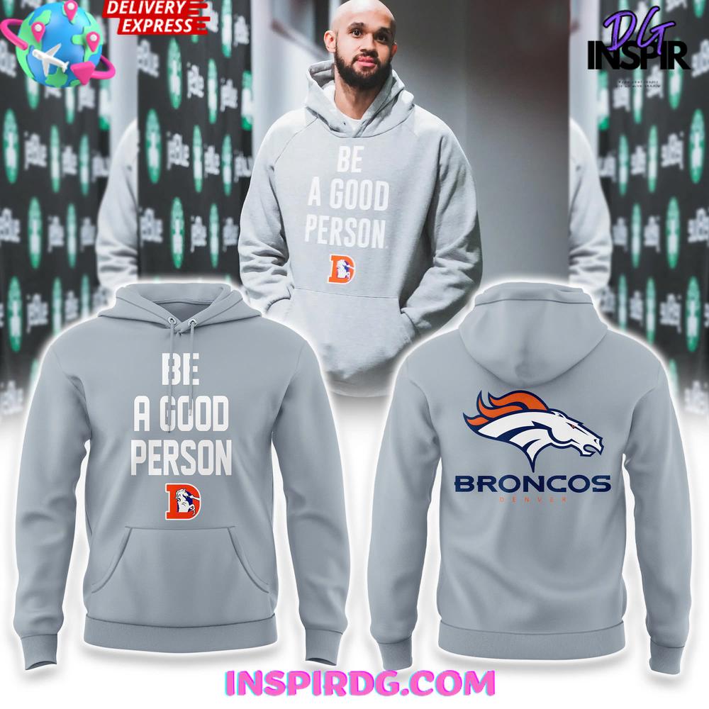 Denver Broncos 'Be A Good Person' Special Hoodie Denver Broncos 'Be A Good Person' Special Hoodie