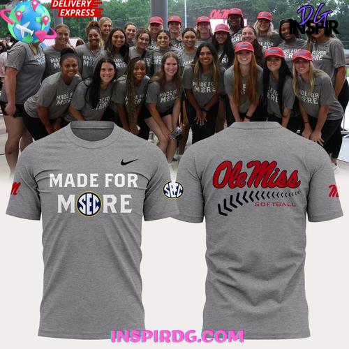 Ole Miss Softball 2025 Made For Mode Special T-Shirt Ole Miss Softball 2025 Made For Mode Special T-Shirt