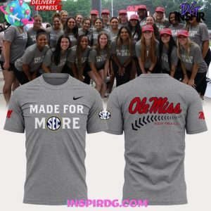 Ole Miss Softball 2025 Made For Mode Special T-Shirt