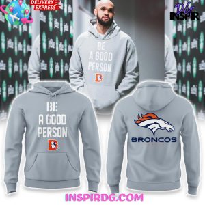 Denver Broncos ‘Be A Good Person’ Special Hoodie