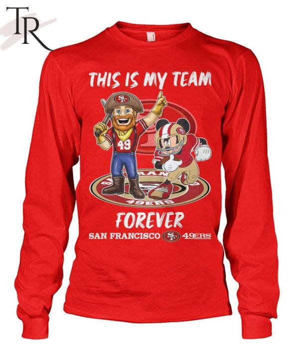 This Is My Team Forever San Francisco 49ers T Shirt Torunstyle