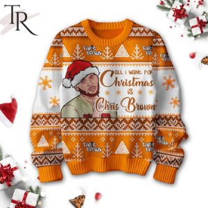 All I Want For Christmas Is Chris Brown Ugly Sweater