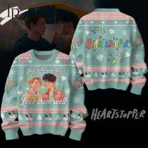 Love Who You Love, Love Them Well Heartstopper Ugly Sweater