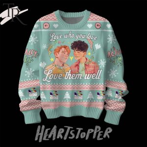 Love Who You Love, Love Them Well Heartstopper Ugly Sweater