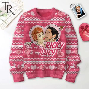 You’re The Ricky To My Lucy Valentine Sweater