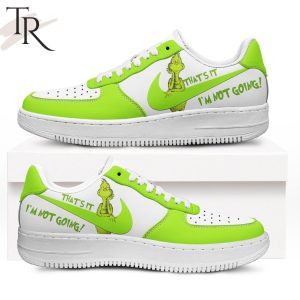 Grinch That’s It I’m Not Going Air Force 1 Sneakers