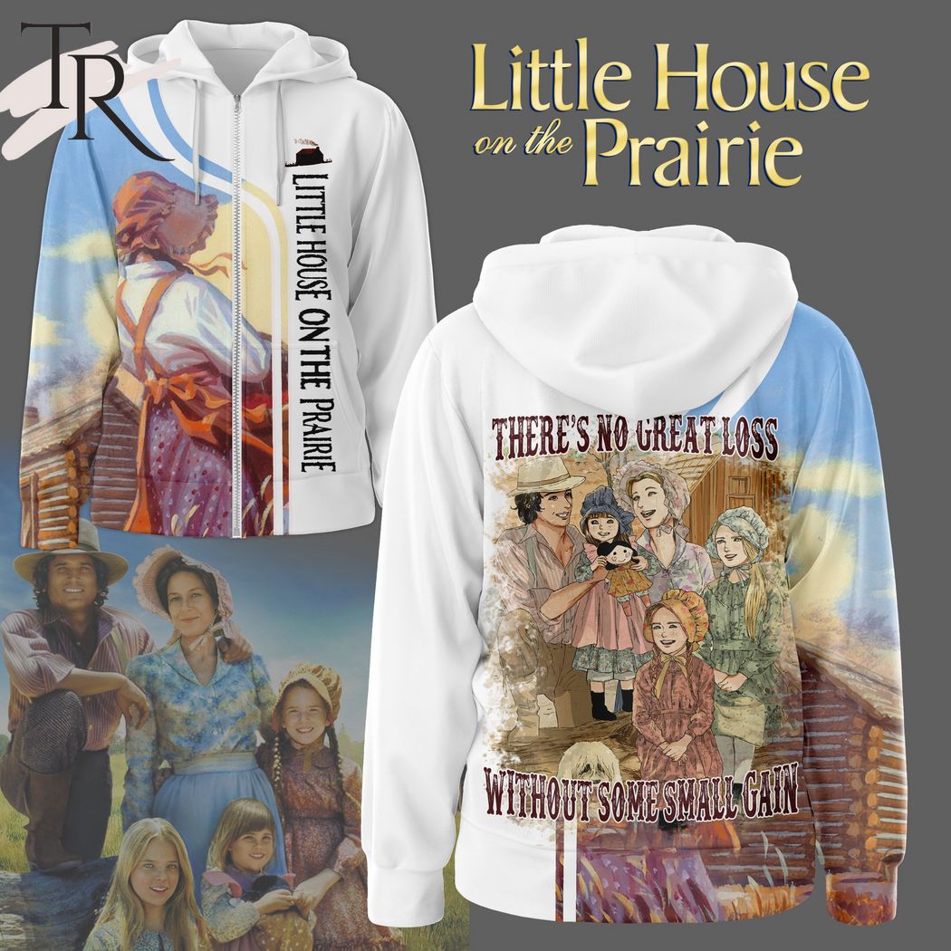 Little House On The Prairie There's No Great Loss Without Some Small Gain Hoodie