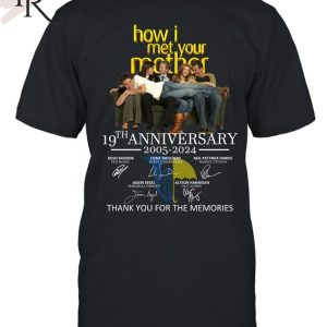How I Met Your Mother 19th Anniversary 2005-2024 Thank You For The Memories T-Shirt