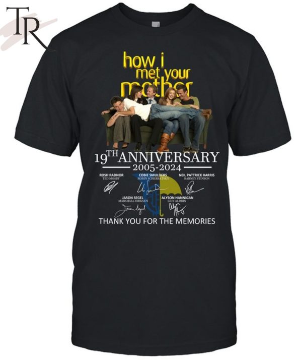 How I Met Your Mother 19th Anniversary 2005-2024 Thank You For The Memories T-Shirt