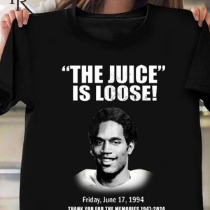 The Juice Is Loose Friday, June 17, 1994 Thank You For The Memories 1947-2024 T-Shirt