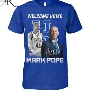 Welcome Home Mark Pope T-Shirt