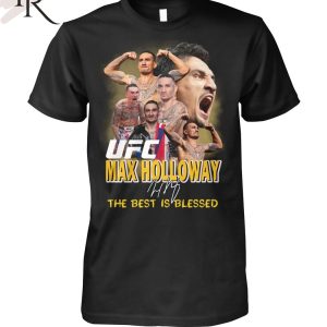 UFC Max Holloway The Best Is Blessed T-Shirt
