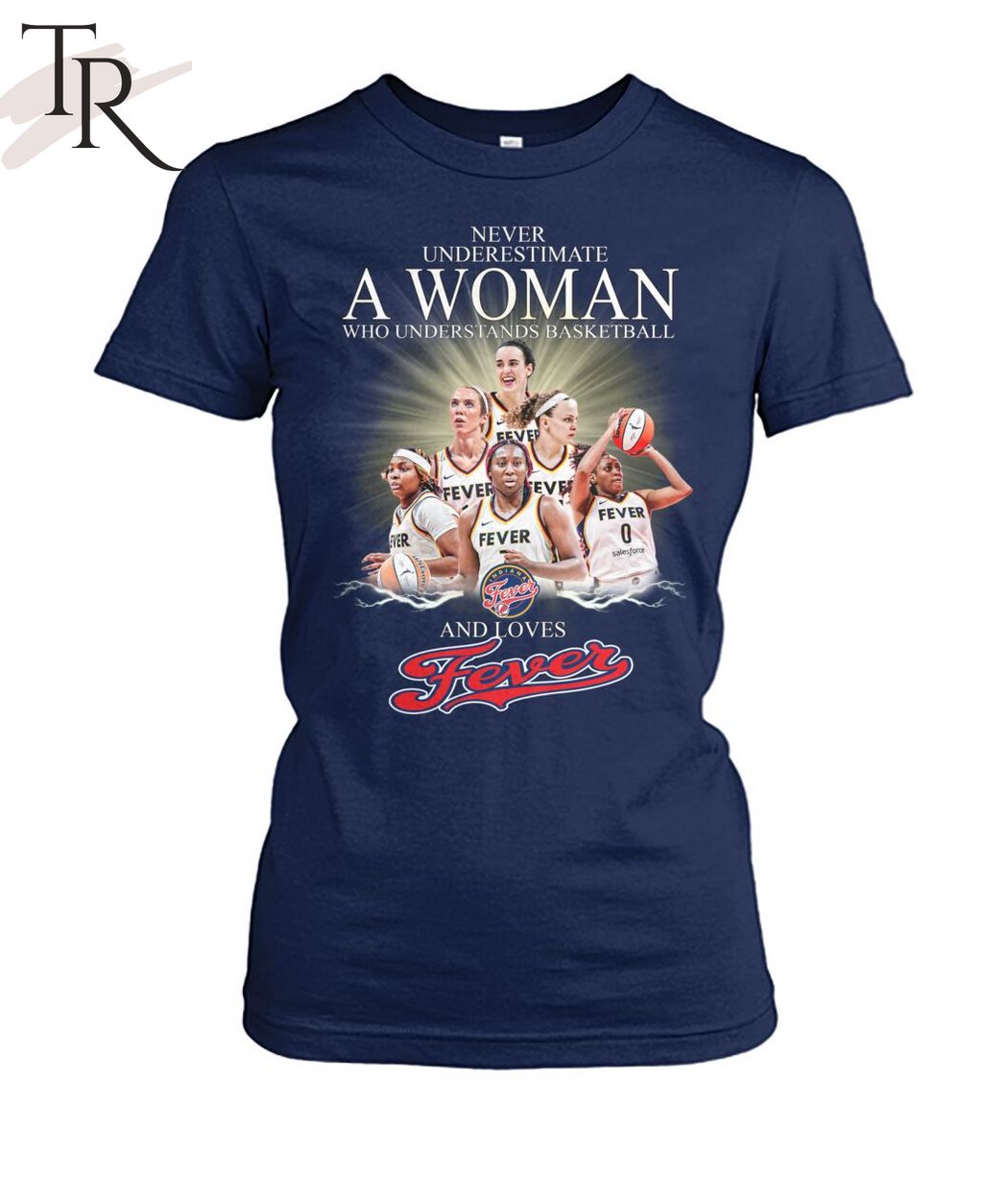 Never Underestimate A Woman Who Understands Basketball And Loves Fevers T-Shirt