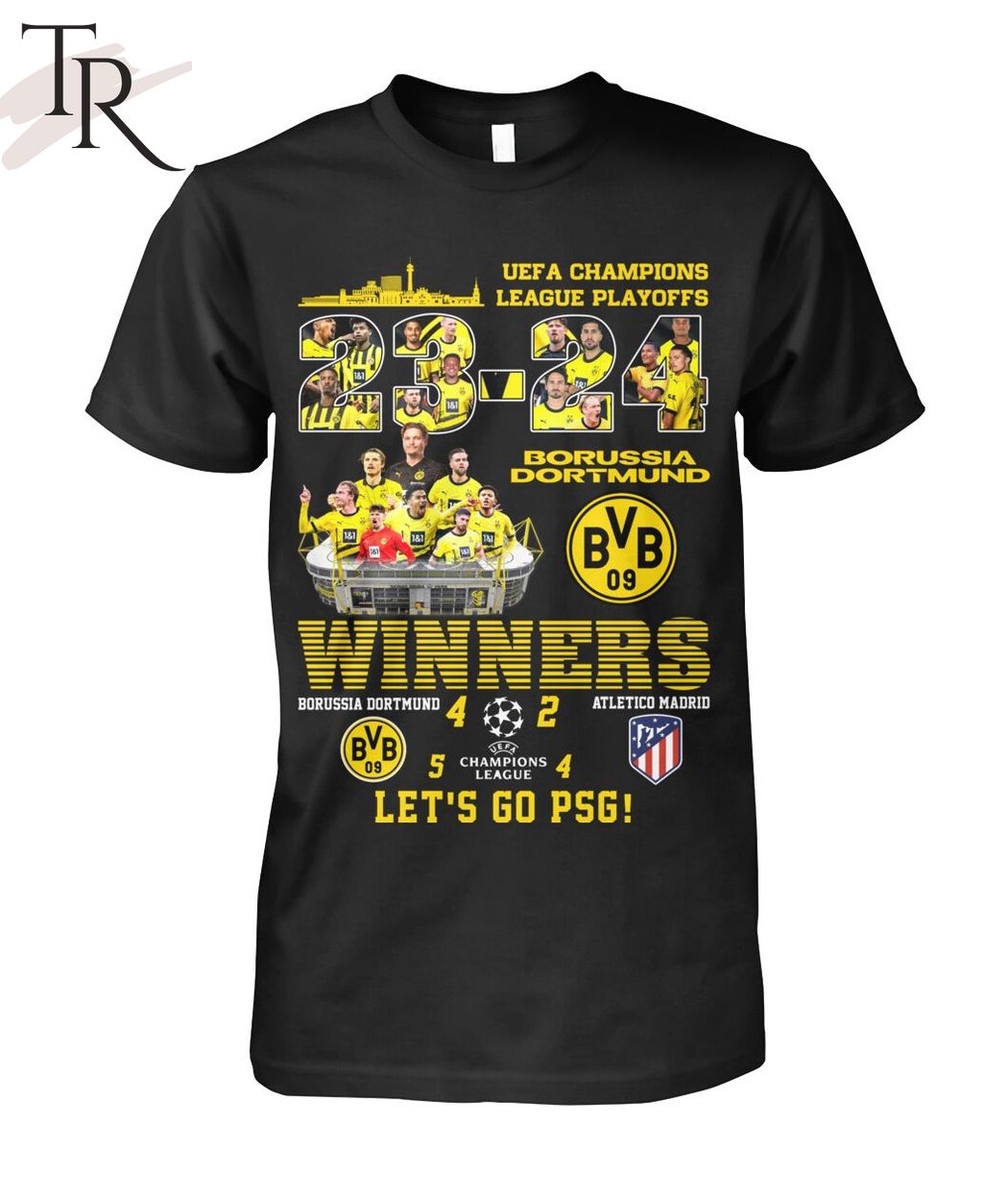 UEFA Champions League Playoffs Winners Borussia Dortmund 4 - 2 Atletico Madrid Let's Go PSG T-Shirt