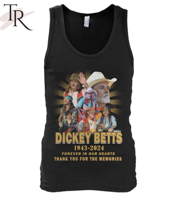 Dickey Betts 1943-2024 Forever In Our Hearts Thank You For The Memories T-Shirt