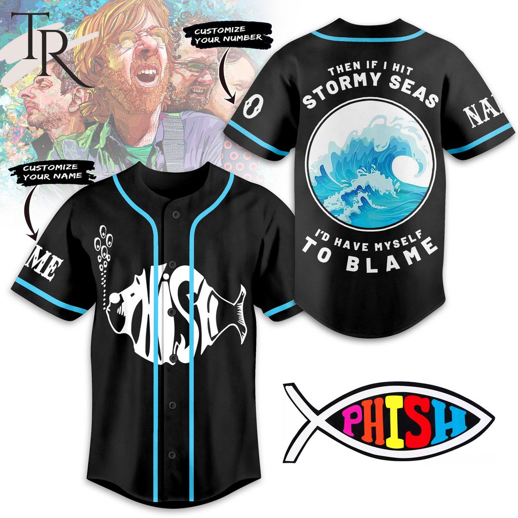 Phish Then if I Hit Stormy Seas I'd Have Myself To Blame Custom Baseball Jersey