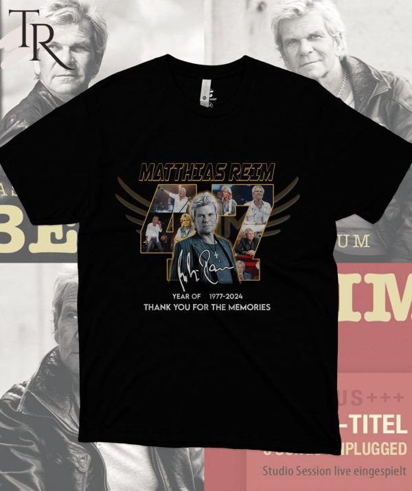Matthias Reim 47 Years Of 1977-2024 Thank You For The Memories T-Shirt